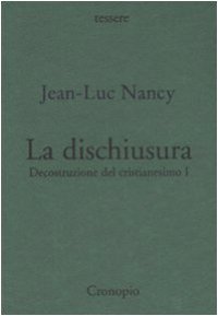 cover of the book La dischiusura. Decostruzione del cristianesimo