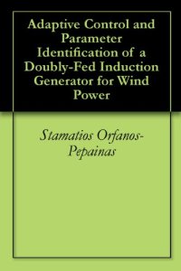 cover of the book Adaptive Control and Parameter Identification of a Doubly-Fed Induction Generator for Wind Power