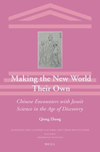 cover of the book Making the New World Their Own: Chinese Encounters with Jesuit Science in the Age of Discovery