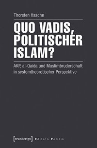 cover of the book Quo vadis, politischer Islam?: AKP, al-Qaida und Muslimbruderschaft in systemtheoretischer Perspektive