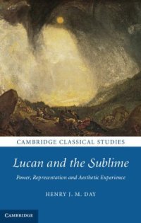 cover of the book Lucan and the Sublime: Power, Representation and Aesthetic Experience