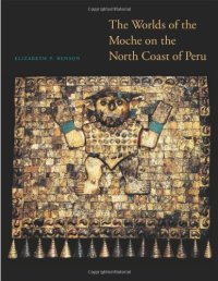 cover of the book The Worlds of the Moche on the North Coast of Peru