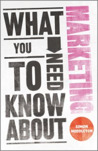 cover of the book What You Need to Know About Marketing