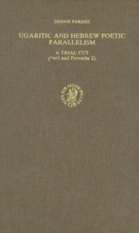 cover of the book Ugaritic and Hebrew Poetic Parallelism: A Trial Cut (ˁnt I and Proverbs 2)