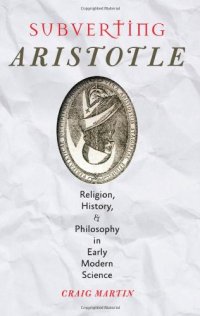 cover of the book Subverting Aristotle: Religion, History, and Philosophy in Early Modern Science