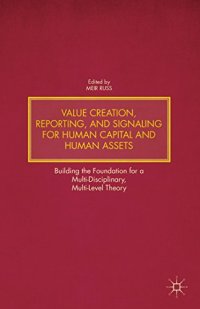 cover of the book Value Creation, Reporting, and Signaling for Human Capital and Human Assets: Building the Foundation for a Multi-Disciplinary, Multi-Level Theory