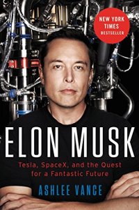 cover of the book Elon Musk: Tesla, SpaceX, and the Quest for a Fantastic Future