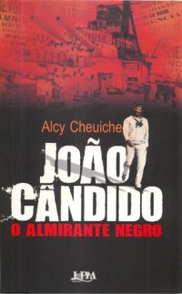 cover of the book João Cândido - O Almirante Negro