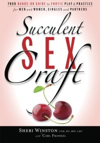 cover of the book Succulent SexCraft: Your Hands-On Guide to Erotic Play and Practice