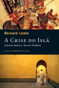 cover of the book A Crise do Islã - Guerra Santa e Terror Profano