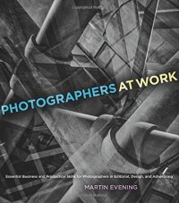 cover of the book Photographers at Work: Essential Business and Production Skills for Photographers in Editorial, Design, and Advertising