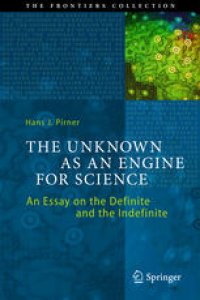 cover of the book The Unknown as an Engine for Science: An Essay on the Definite and the Indefinite