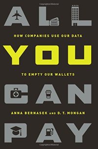 cover of the book All You Can Pay: How Companies Use Our Data to Empty Our Wallets