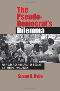 cover of the book The Pseudo-Democrat's Dilemma: Why Election Observation Became an International Norm