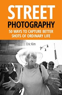 cover of the book Street Photography: 50 Ways to Capture Better Shots of Ordinary Life