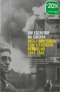 cover of the book Um escritor na guerra - Vasily Grossman com o exército vermelho 1941-1945