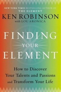 cover of the book Finding Your Element: How to Discover Your Talents and Passions and Transform Your Life