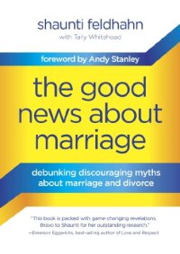 cover of the book The Good News About Marriage: Debunking Discouraging Myths about Marriage and Divorce