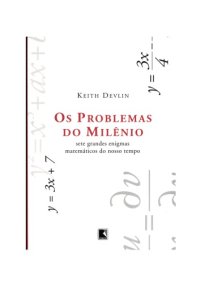 cover of the book Os Problemas do Milênio - Sete Grandes Enigmas Matemáticos do Nosso Tempo