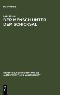 cover of the book Der Mensch unter dem Schicksal: Studien zur Geschichte, Theologie und Gegenwartsbedeutung der Weisheit