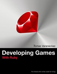 cover of the book Developing Games With Ruby: For those who write code for living