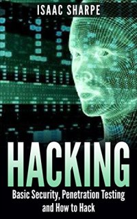 cover of the book Hacking: Basic Security, Penetration Testing and How to Hack