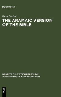 cover of the book The Aramaic Version of the Bible:  Contents and Context