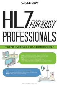 cover of the book HL7 For Busy Professionals: Your No Sweat Guide to Understanding HL7