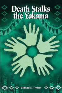 cover of the book Death Stalks the Yakama: Epidemiological Transitions and Mortality on the Yakama Indian Reservation, 1888-1964