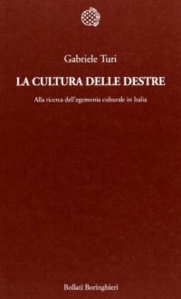 cover of the book La cultura delle destre. Alla ricerca dell'egemonia culturale in Italia