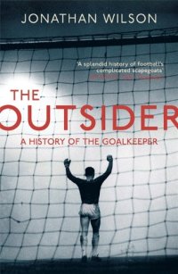 cover of the book The Outsider: A History of the Goalkeeper