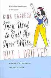 cover of the book They used to call me Snow White ... but I drifted : women's strategic use of humor