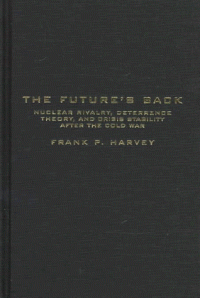 cover of the book The Future's Back: Nuclear Rivalry, Deterrence Theory, and Crisis Stability After the Cold War