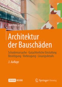 cover of the book Architektur der Bauschäden: Schadensursache - Gutachterliche Einstufung - Beseitigung - Vorbeugung - Lösungsdetails