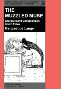 cover of the book The Muzzled Muse: Literature and censorship in South Africa