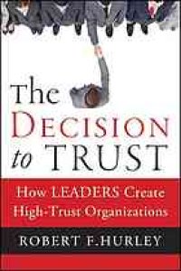 cover of the book The decision to trust : how leaders create high-trust organizations