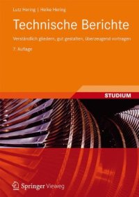 cover of the book Technische Berichte: Verständlich gliedern, gut gestalten, überzeugend vortragen