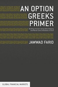 cover of the book An Option Greeks Primer: Building Intuition with Delta Hedging and Monte Carlo Simulation using Excel