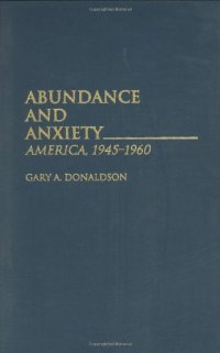 cover of the book Abundance and Anxiety: America, 1945-1960