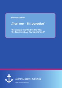 cover of the book "Trust me - it's paradise" : the escapist motif in into the wild, the beach and are you experienced?