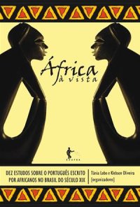 cover of the book África à vista: dez estudos sobre o português escrito por africanos no Brasil do século XIX