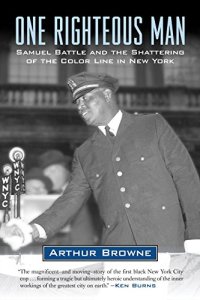 cover of the book One Righteous Man: Samuel Battle and the Shattering of the Color Line in New York