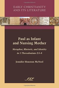 cover of the book Paul as Infant and Nursing Mother: Metaphor, Rhetoric, and Identity in 1 Thessalonians 2:5-8