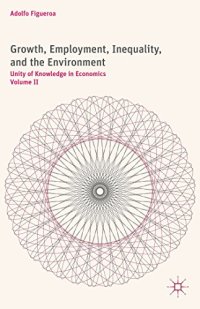 cover of the book Growth, Employment, Inequality, and the Environment, Volume II: Unity of Knowledge in Economics