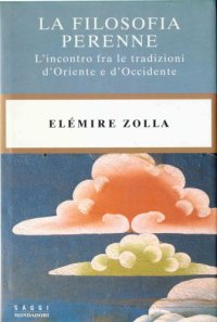 cover of the book La filosofia perenne. L'incontro fra le tradizioni d'Oriente e d'Occidente