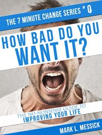 cover of the book How Bad Do You Want It?: The No-Nonsense Guide To Improving Your Life