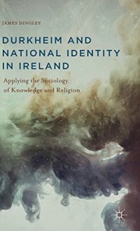 cover of the book Durkheim and National Identity in Ireland: Applying the Sociology of Knowledge and Religion