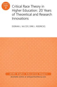 cover of the book Critical Race Theory in Higher Education: 20 Years of Theoretical and Research Innovations: ASHE Higher Education Report, Volume 41, Number 3 (J-B ASHE Higher Education Report Series