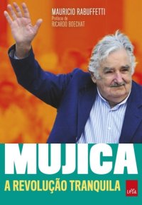 cover of the book Mujica  -  A revolução tranquila