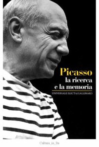 cover of the book Picasso. La ricerca e la memoria